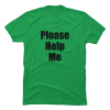 please help me t shirt